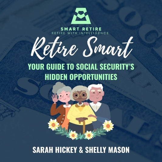 Social Security Simplified: The Smart Retire Guide to Claiming with Confidenc